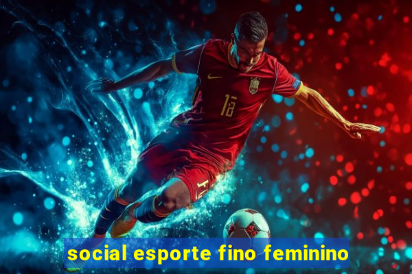 social esporte fino feminino